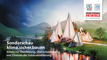 ift Rosenheim veranstaltet spezialisierte Ausstellung climate.secure.building auf der Fensterbau Frontale